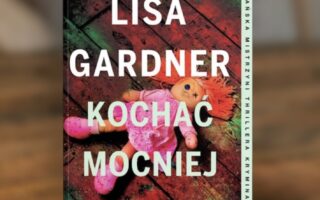 "Kochać mocniej" Lisa Gardner