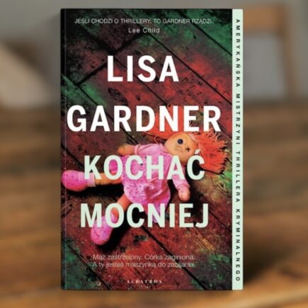"Kochać mocniej" Lisa Gardner
