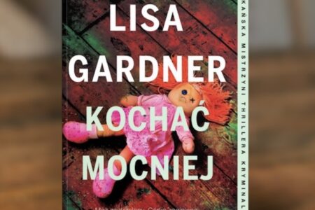 "Kochać mocniej" Lisa Gardner